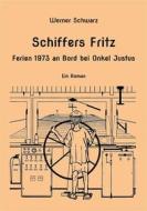 Ebook Schiffers Fritz Ferien 1973 an Bord bei Onkel Justus di Werner Schwarz edito da Books on Demand