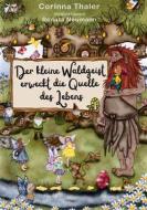 Ebook Der kleine Waldgeist erweckt die Quelle des Lebens di Corinna Thaler edito da Books on Demand