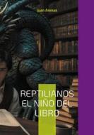 Ebook Reptilianos el niño del libro di Juan Arenas edito da Books on Demand