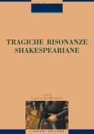 Ebook Tragiche risonanze shakespeariane di Laura Di Michele edito da Liguori Editore