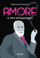 Ebook Amore (e altre psicopatologie) di Desmond Avenarius edito da Graphofeel