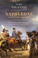 Ebook Napoleone e la Guardia imperiale di Valzania Sergio edito da Mondadori