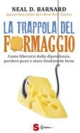 Ebook La trappola del formaggio di Neal D. Barnard edito da Edizioni Sonda