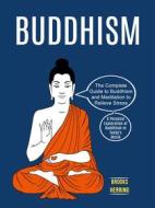 Ebook Buddhism: The Complete Guide to Buddhism and Meditation to Relieve Stress (A Personal Exploration of Buddhism in Today&apos;s World) di Brooks Herring edito da Roger Moody