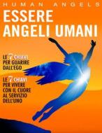 Ebook Essere Angeli Umani di Human Angels edito da Human Angels