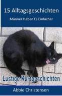 Ebook 15 Alltagsgeschichten - Lustige Kurzgeschichten di Abbie Christensen edito da Books on Demand
