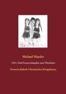 Ebook 1941: Fünf Frauen kämpfen ums Überleben di Michael Häusler edito da Books on Demand