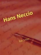 Ebook Hans Neccio di Ralf Schlier edito da Books on Demand