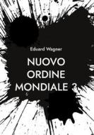 Ebook Nuovo Ordine Mondiale 3 di Eduard Wagner edito da Books on Demand