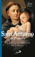 Ebook Sant'Antonio di Padova. La dolcezza di avere Gesù tra le braccia di AA.VV. edito da Edizioni San Paolo
