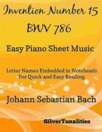 Ebook Invention Number 15 BWV 786 Easy Piano Sheet Music di Silvertonalities edito da SilverTonalities