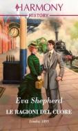 Ebook Le ragioni del cuore di Eva Shepherd edito da HarperCollins