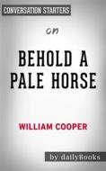 Ebook Behold a Pale Horse: by William Cooper | Conversation Starters di dailyBooks edito da Daily Books