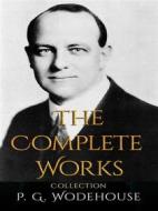 Ebook P. G. Wodehouse: The Complete Works di P. G. Wodehouse edito da JustinH