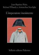 Ebook L' imperatore inesistente di Jean-Baptiste Pérès, Richard Whately, Aristarchus Newlight edito da Sellerio Editore