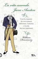 Ebook La vita secondo Jane Austen di William Deresiewicz edito da TEA