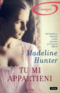 Ebook Tu mi appartieni (I Romanzi Emozioni) di Hunter Madeline edito da Mondadori