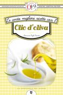Ebook Le cento migliori ricette con l’olio d’oliva di Giovanni Righi Parenti edito da Newton Compton Editori