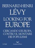 Ebook Looking for Europe di Bernard-Henri Lévy edito da La nave di Teseo