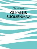 Ebook Oi kallis Suomenmaa di Ylermi Soini edito da Books on Demand