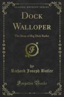 Ebook Dock Walloper di Richard Joseph Butler edito da Forgotten Books