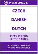 Ebook Czech‚ Danish‚ Dutch Fifty-Words Dictionaries di Multi Linguis edito da Multi Linguis