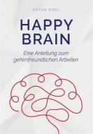 Ebook Happy Brain di Anton Eibel edito da Books on Demand