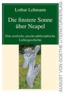 Ebook Die finstere Sonne über Neapel di Lothar Lehmann edito da Frankfurter Literaturverlag