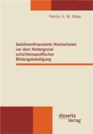 Ebook Gebührenfinanzierte Hochschulen vor dem Hintergrund schichtenspezifischer Bildungsbeteiligung di Patrick H. M. Maas edito da disserta Verlag