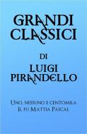 Ebook Grandi Classici di Luigi Pirandello di grandi Classici, Luigi Pirandello edito da grandi Classici