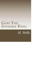 Ebook God The Invisible King di H. G. Wells edito da anamsaleem