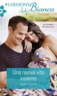 Ebook Una nuova vita insieme di Louisa Heaton edito da HarperCollins Italia