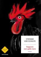 Ebook Ragazzo con gallo nero di Vor Schulte Stefanie edito da Mondadori