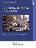 Ebook La libertà religiosa in Messico di Paolo Valvo edito da Edizioni Studium S.r.l.