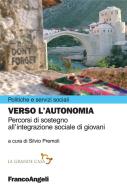 Ebook Verso l'autonomia. Percorsi di sostegno all'integrazione sociale di giovani di AA. VV. edito da Franco Angeli Edizioni