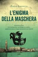 Ebook L'enigma della maschera di Paolo Lanzotti edito da Tre60