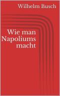 Ebook Wie man Napoliums macht di Wilhelm Busch edito da Paperless