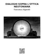 Ebook Dialoghi sopra l'ottica neutoniana di Francesco Algarotti edito da epf