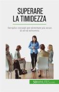 Ebook Superare la timidezza di Ely D. Rice edito da 50Minutes.com (IT)