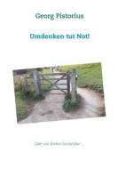Ebook Umdenken tut Not! di Georg Pistorius edito da Books on Demand