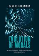 Ebook Evolution of Morals di Carlos Stegmann edito da Books on Demand