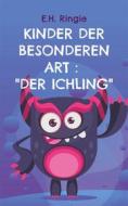 Ebook Kinder der besonderen Art : "Der Ichling" di E.H. Ringie edito da Books on Demand