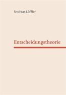 Ebook Entscheidungstheorie di Andreas Löffler edito da Books on Demand