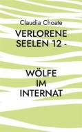 Ebook Verlorene Seelen 12 - Wölfe im Internat di Claudia Choate edito da Books on Demand