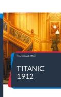 Ebook Titanic 1912 di Christian Löffler edito da Books on Demand