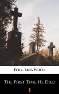 Ebook The First Time He Died di Ethel Lina White edito da Ktoczyta.pl