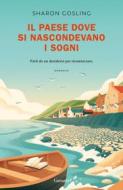 Ebook Il paese dove si nascondevano i sogni di Sharon Gosling edito da Garzanti