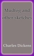 Ebook Mudfog and other sketches di Charles Dickens edito da Charles Dickens