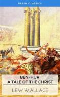 Ebook Ben-Hur: A Tale of the Christ (Dream Classics) di Lewis Wallace, Dream Classics edito da Adrien Devret