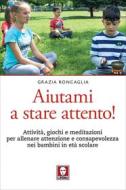 Ebook Aiutami a stare attento! di Grazia Roncaglia edito da Lindau